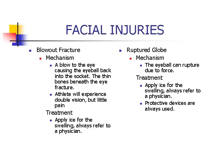 FACIAL INJURIES n Blowout Fracture n Mechanism n n A blow to the eye
