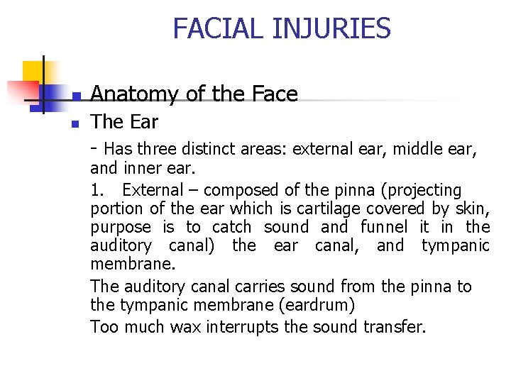 FACIAL INJURIES n n Anatomy of the Face The Ear - Has three distinct