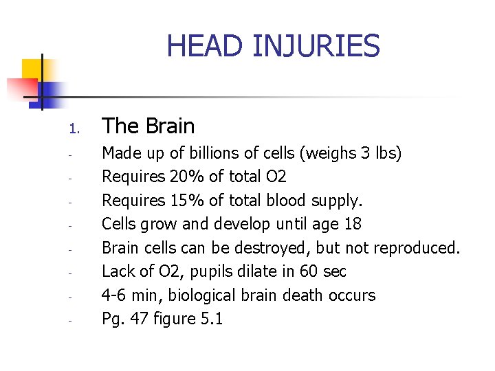 HEAD INJURIES 1. - The Brain Made up of billions of cells (weighs 3