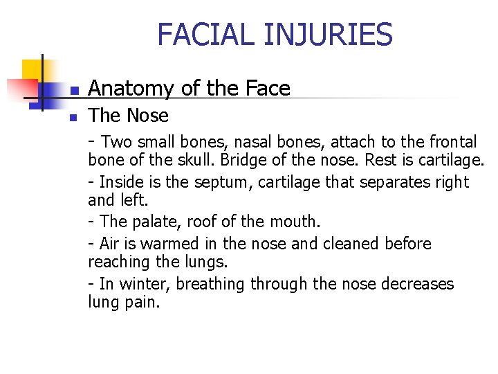 FACIAL INJURIES n n Anatomy of the Face The Nose - Two small bones,