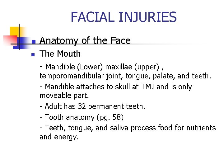 FACIAL INJURIES n n Anatomy of the Face The Mouth - Mandible (Lower) maxillae