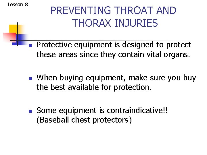 Lesson 8 PREVENTING THROAT AND THORAX INJURIES n n n Protective equipment is designed