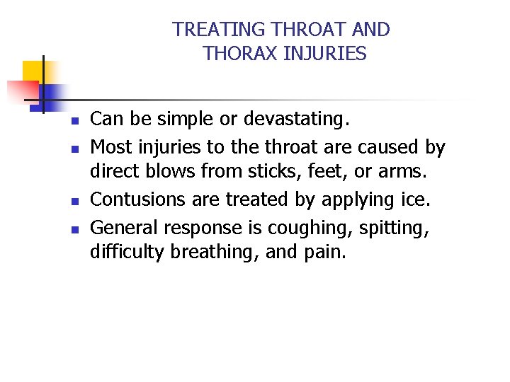 TREATING THROAT AND THORAX INJURIES n n Can be simple or devastating. Most injuries