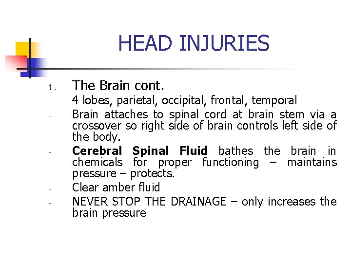 HEAD INJURIES 1. - - - The Brain cont. 4 lobes, parietal, occipital, frontal,