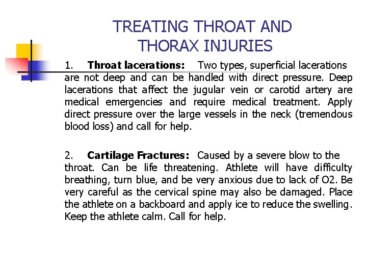 TREATING THROAT AND THORAX INJURIES 1. Throat lacerations: Two types, superficial lacerations are not