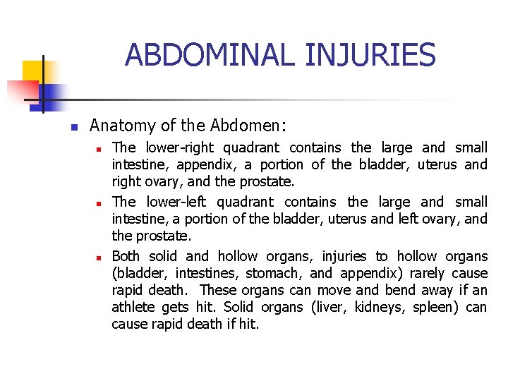 ABDOMINAL INJURIES n Anatomy of the Abdomen: n n n The lower-right quadrant contains