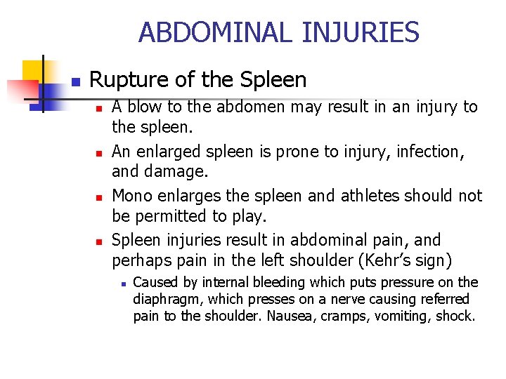 ABDOMINAL INJURIES n Rupture of the Spleen n n A blow to the abdomen