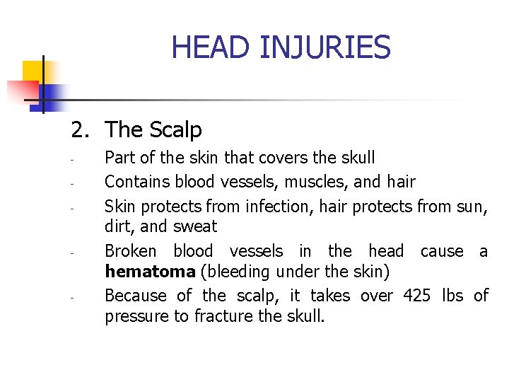 HEAD INJURIES 2. The Scalp - - - Part of the skin that covers