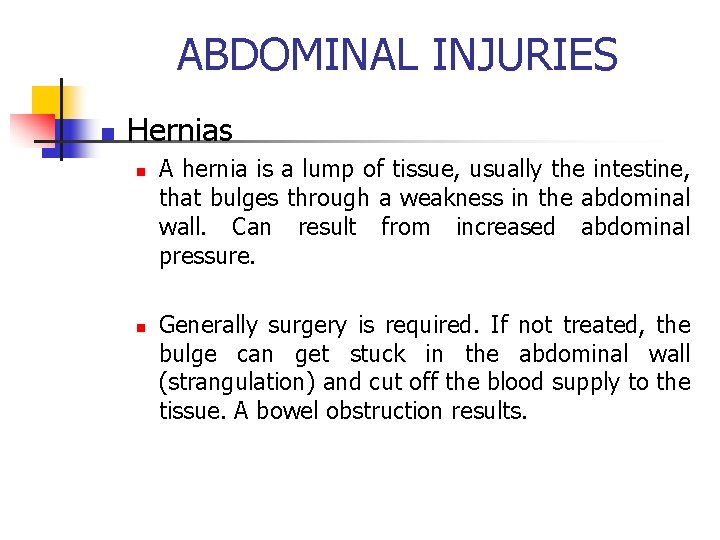 ABDOMINAL INJURIES n Hernias n n A hernia is a lump of tissue, usually
