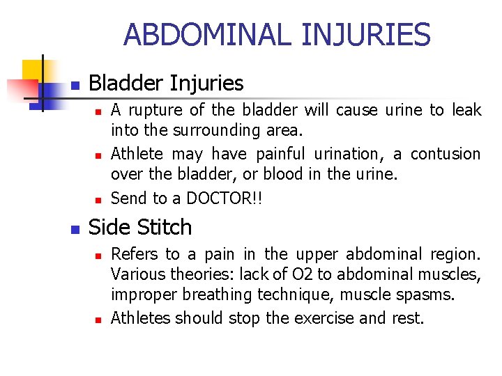 ABDOMINAL INJURIES n Bladder Injuries n n A rupture of the bladder will cause