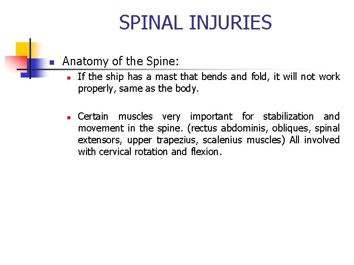 SPINAL INJURIES n Anatomy of the Spine: n n If the ship has a