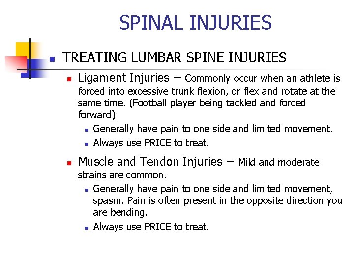 SPINAL INJURIES n TREATING LUMBAR SPINE INJURIES n Ligament Injuries – Commonly occur when