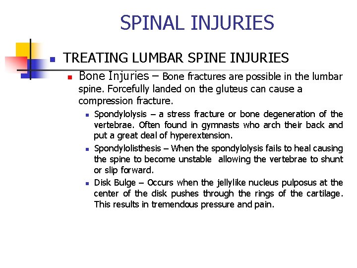 SPINAL INJURIES n TREATING LUMBAR SPINE INJURIES n Bone Injuries – Bone fractures are