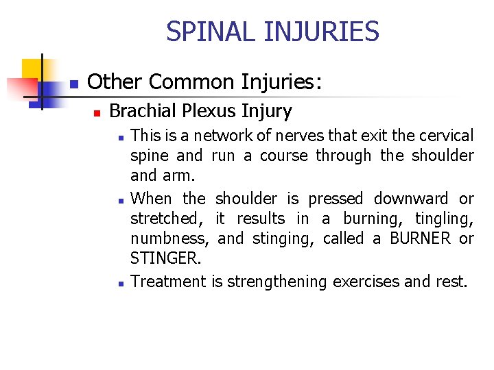 SPINAL INJURIES n Other Common Injuries: n Brachial Plexus Injury n n n This