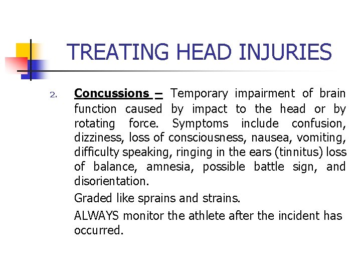 TREATING HEAD INJURIES 2. Concussions – Temporary impairment of brain function caused by impact