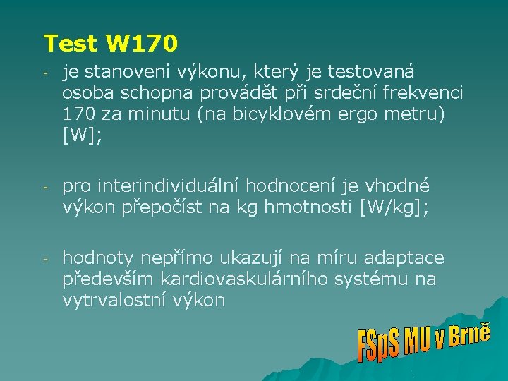 Test W 170 - je stanovení výkonu, který je testovaná osoba schopna provádět při