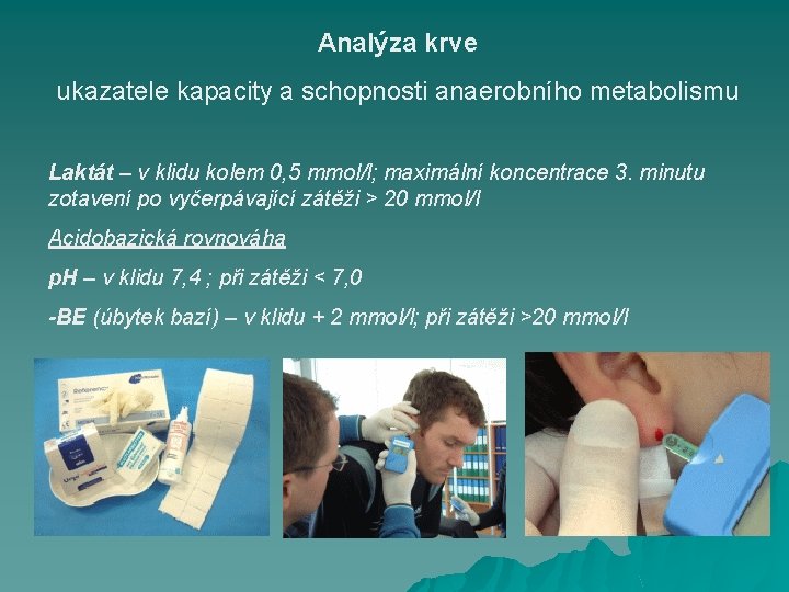 Analýza krve ukazatele kapacity a schopnosti anaerobního metabolismu Laktát – v klidu kolem 0,