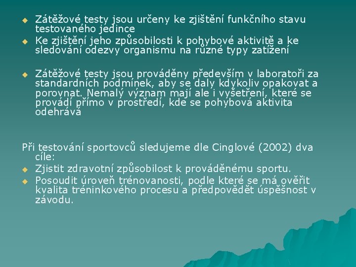 u u u Zátěžové testy jsou určeny ke zjištění funkčního stavu testovaného jedince Ke