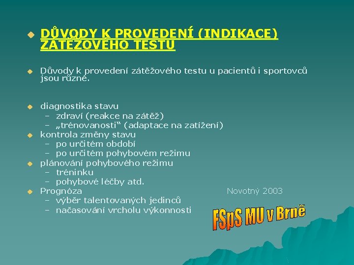 u DŮVODY K PROVEDENÍ (INDIKACE) ZÁTĚŽOVÉHO TESTU u Důvody k provedení zátěžového testu u