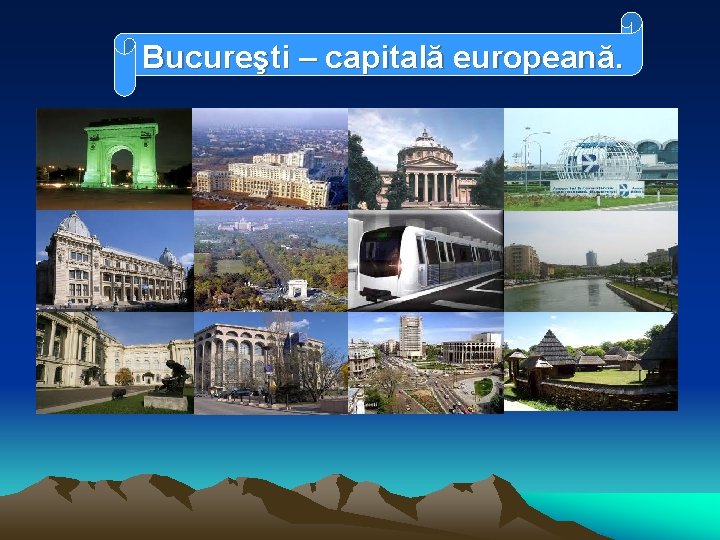 Bucureşti – capitală europeană. 