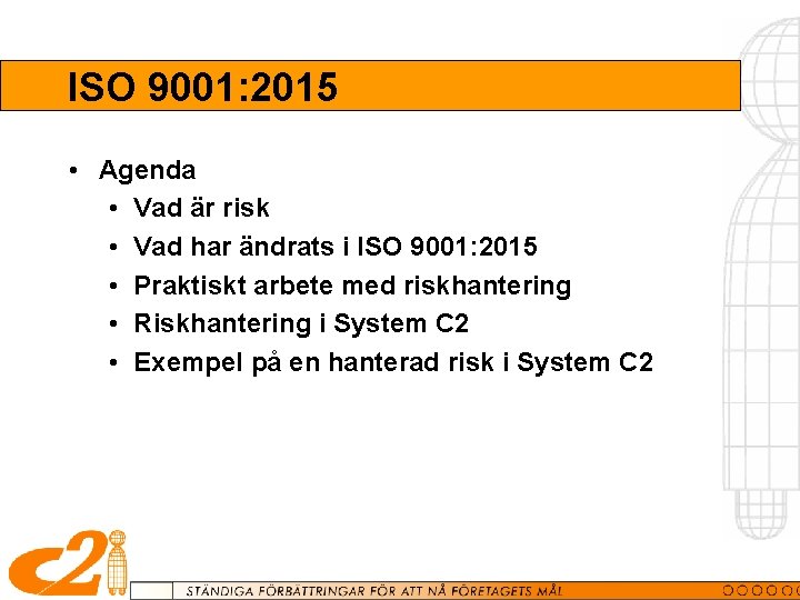 ISO 9001: 2015 • Agenda • Vad är risk • Vad har ändrats i