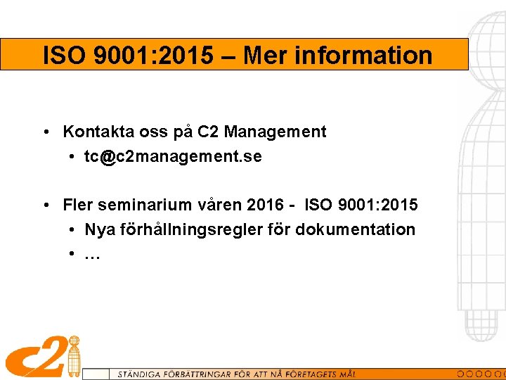 ISO 9001: 2015 – Mer information • Kontakta oss på C 2 Management •