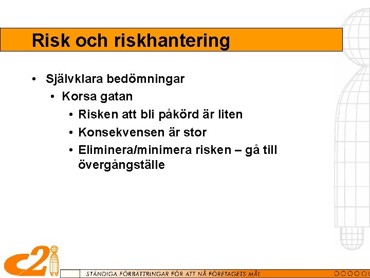 Risk och riskhantering • Självklara bedömningar • Korsa gatan • Risken att bli påkörd