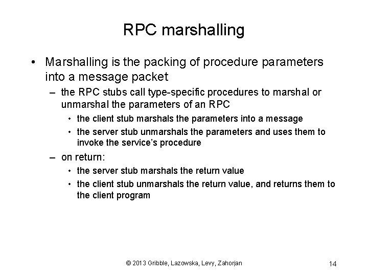 RPC marshalling • Marshalling is the packing of procedure parameters into a message packet