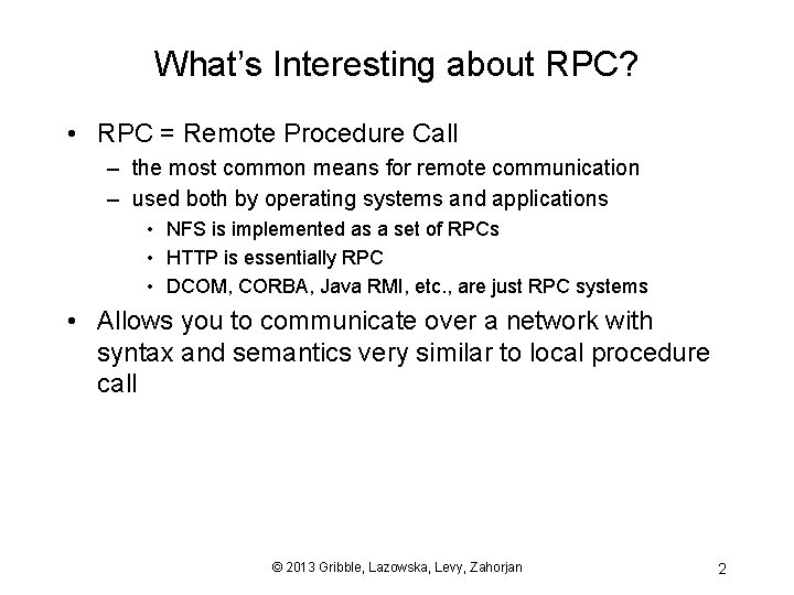 What’s Interesting about RPC? • RPC = Remote Procedure Call – the most common