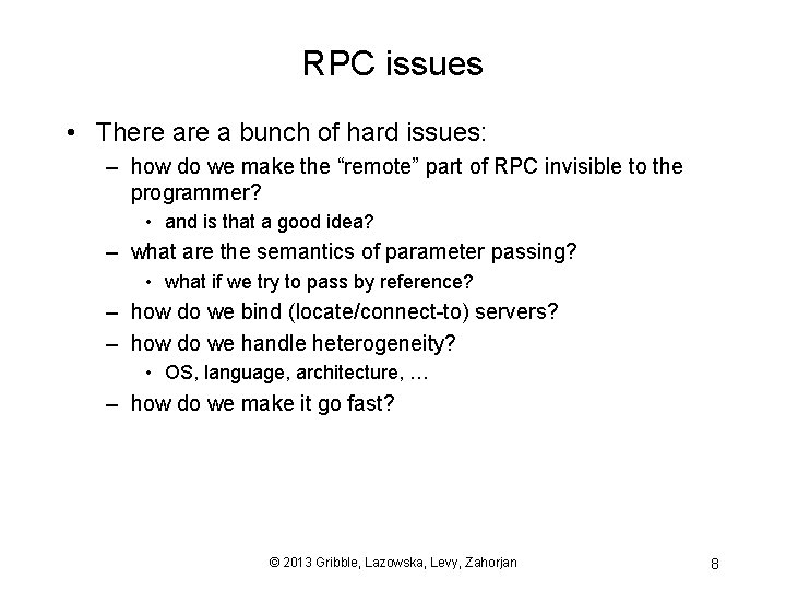 RPC issues • There a bunch of hard issues: – how do we make