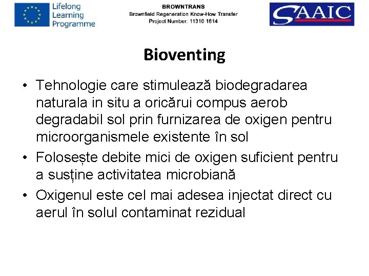 Bioventing • Tehnologie care stimulează biodegradarea naturala in situ a oricărui compus aerob degradabil
