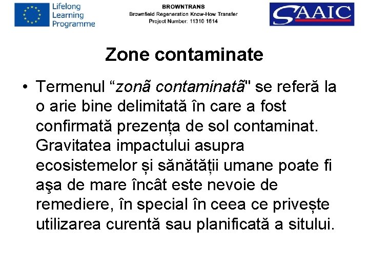 Zone contaminate • Termenul “zonã contaminatã" se referă la o arie bine delimitată în