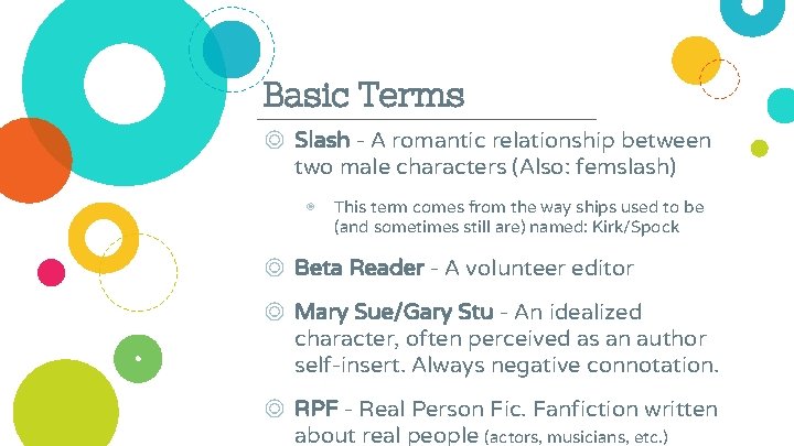 Basic Terms ◎ Slash - A romantic relationship between two male characters (Also: femslash)