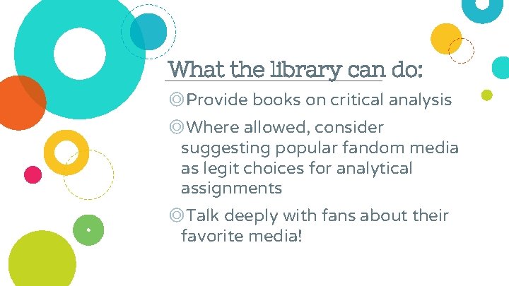 What the library can do: ◎Provide books on critical analysis ◎Where allowed, consider suggesting