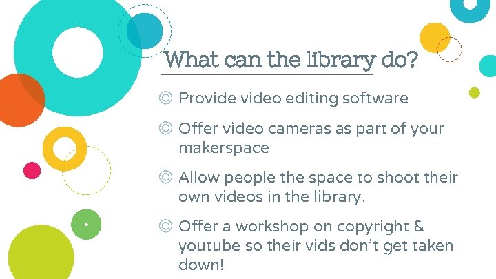 What can the library do? ◎ Provideo editing software ◎ Offer video cameras as