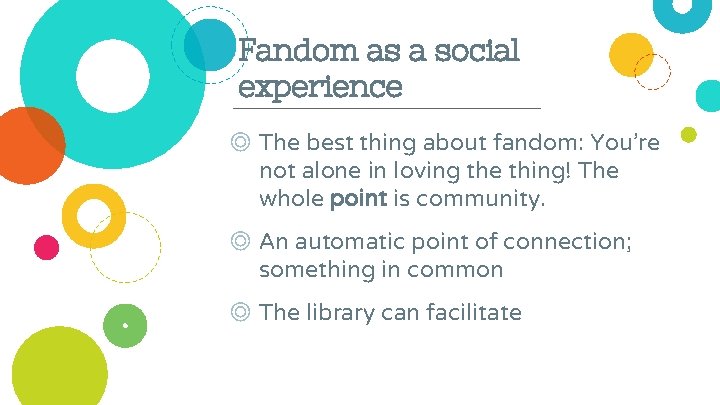 Fandom as a social experience ◎ The best thing about fandom: You’re not alone