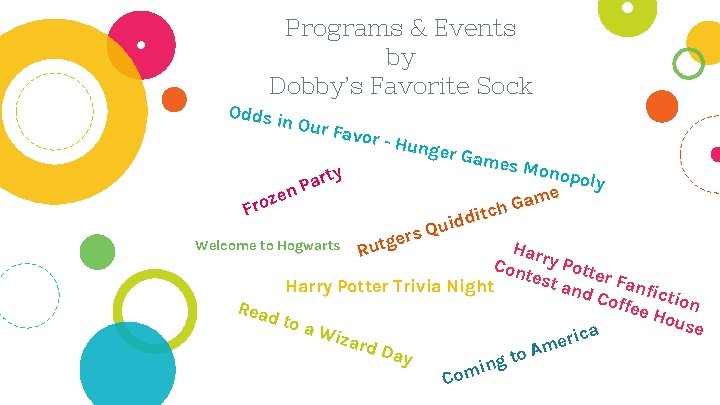 Programs & Events by Dobby’s Favorite Sock Odds in Our Fa vor - H
