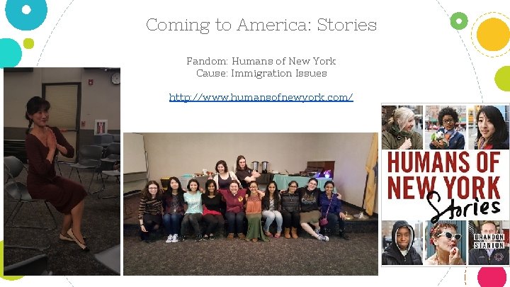 Coming to America: Stories Fandom: Humans of New York Cause: Immigration Issues http: //www.