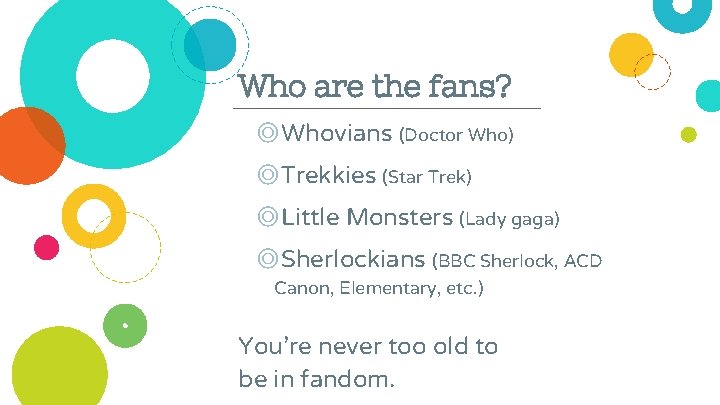 Who are the fans? ◎Whovians (Doctor Who) ◎Trekkies (Star Trek) ◎Little Monsters (Lady gaga)