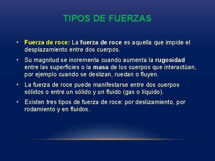 TIPOS DE FUERZAS • Fuerza de roce: La fuerza de roce es aquella que TIPOS DE FUERZAS • Fuerza de roce: La fuerza de roce es aquella que