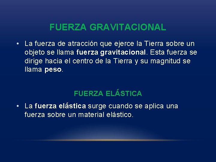 FUERZA GRAVITACIONAL • La fuerza de atracción que ejerce la Tierra sobre un objeto FUERZA GRAVITACIONAL • La fuerza de atracción que ejerce la Tierra sobre un objeto