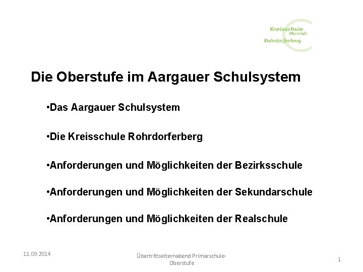 Die Oberstufe im Aargauer Schulsystem • Das Aargauer Schulsystem • Die Kreisschule Rohrdorferberg •