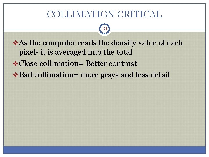 COLLIMATION CRITICAL 31 v. As the computer reads the density value of each pixel-