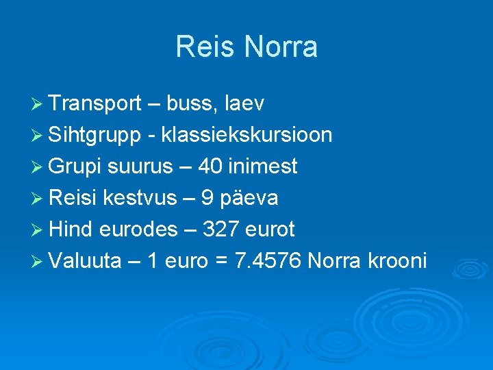 Reis Norra Ø Transport – buss, laev Ø Sihtgrupp - klassiekskursioon Ø Grupi suurus