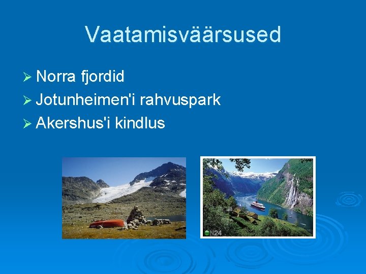 Vaatamisväärsused Ø Norra fjordid Ø Jotunheimen'i rahvuspark Ø Akershus'i kindlus 