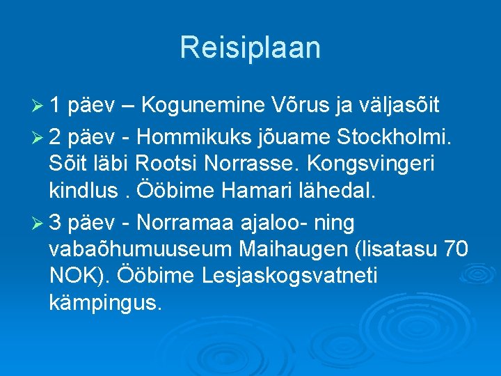 Reisiplaan Ø 1 päev – Kogunemine Võrus ja väljasõit Ø 2 päev - Hommikuks