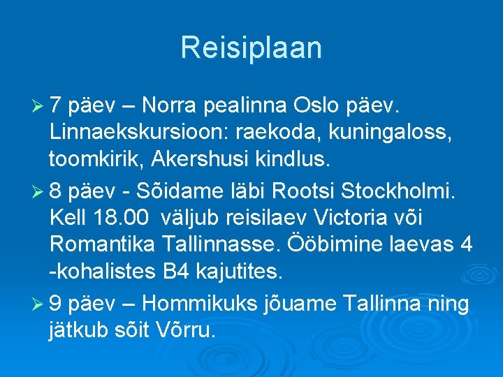 Reisiplaan Ø 7 päev – Norra pealinna Oslo päev. Linnaekskursioon: raekoda, kuningaloss, toomkirik, Akershusi