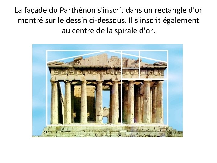 La façade du Parthénon s'inscrit dans un rectangle d'or montré sur le dessin ci-dessous.
