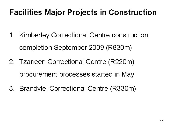Facilities Major Projects in Construction 1. Kimberley Correctional Centre construction completion September 2009 (R