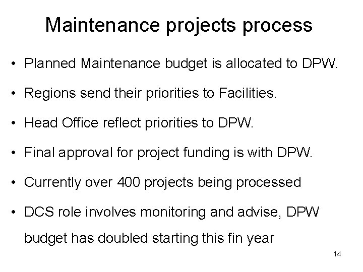 Maintenance projects process • Planned Maintenance budget is allocated to DPW. • Regions send